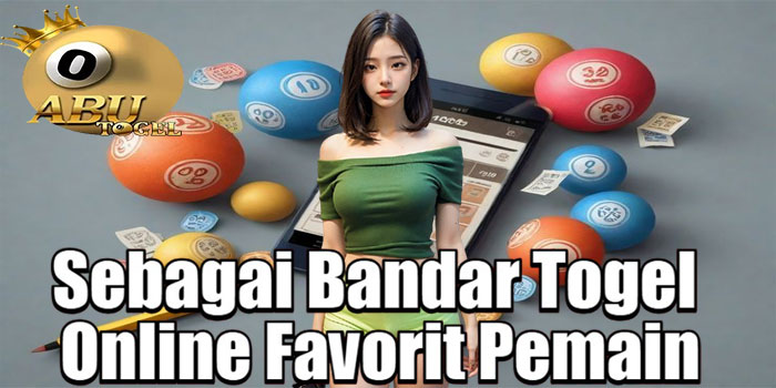 ABUTOGEL - Sebagai Bandar Togel Online Favorit Pemain