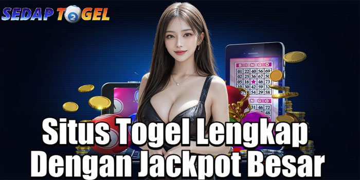 SEDAPTOGEL – Situs Togel Lengkap Dengan Jackpot Besar