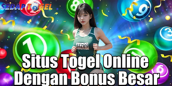 SEDAPTOGEL – Situs Togel Online Dengan Bonus Besar