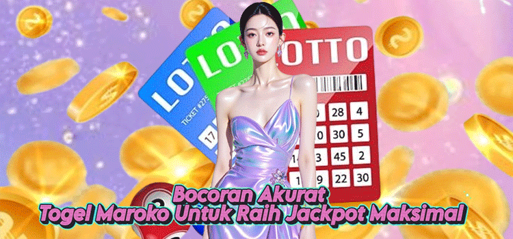 Bocoran Akurat Togel Maroko Untuk Raih Jackpot Maksimal