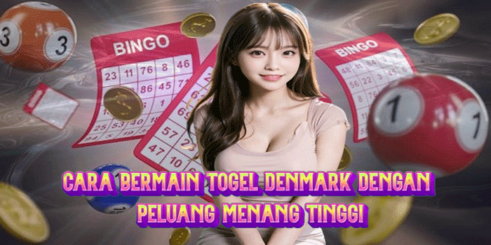 Cara Bermain Togel Denmark Dengan Peluang Menang Tinggi