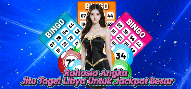 Rahasia Angka Jitu Togel Libya Untuk Jackpot Besar