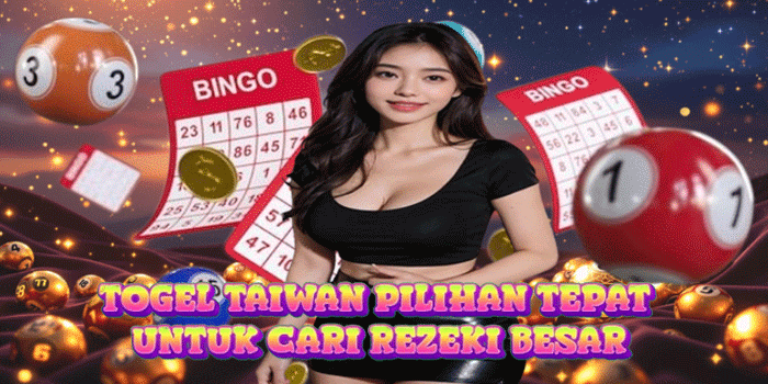 Togel Taiwan Pilihan Tepat Untuk Cari Rezeki Besar